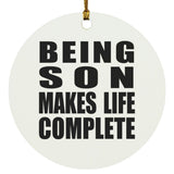 Being Son Makes Life Complete - Circle Ornament