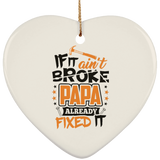 If It Ain't Broke, PAPA Already Fixed It - Heart Ornament
