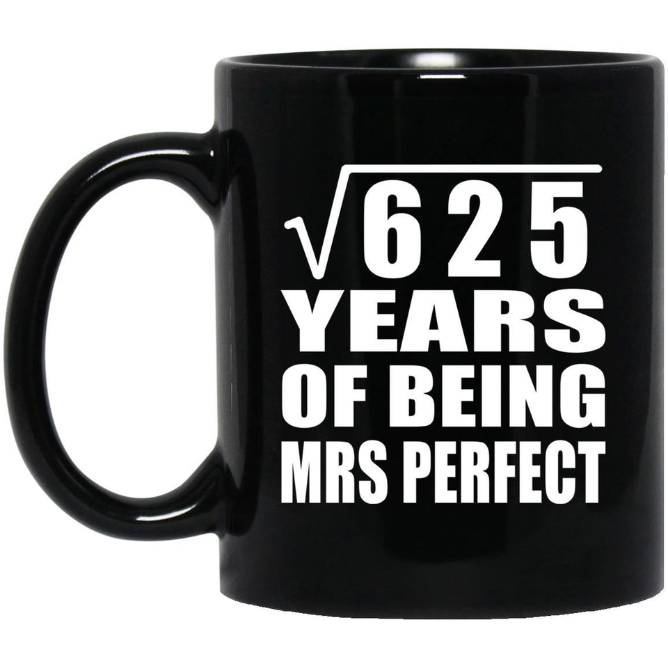 25th Anniversary Square Root of 625 Years of Mrs Perfect - 11oz Coffee Mug Black