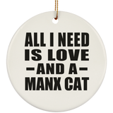 All I Need Is Love And A Manx Cat - Circle Ornament