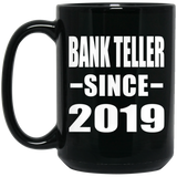 Bank Teller Since 2019 - 15oz Coffee Mug Black