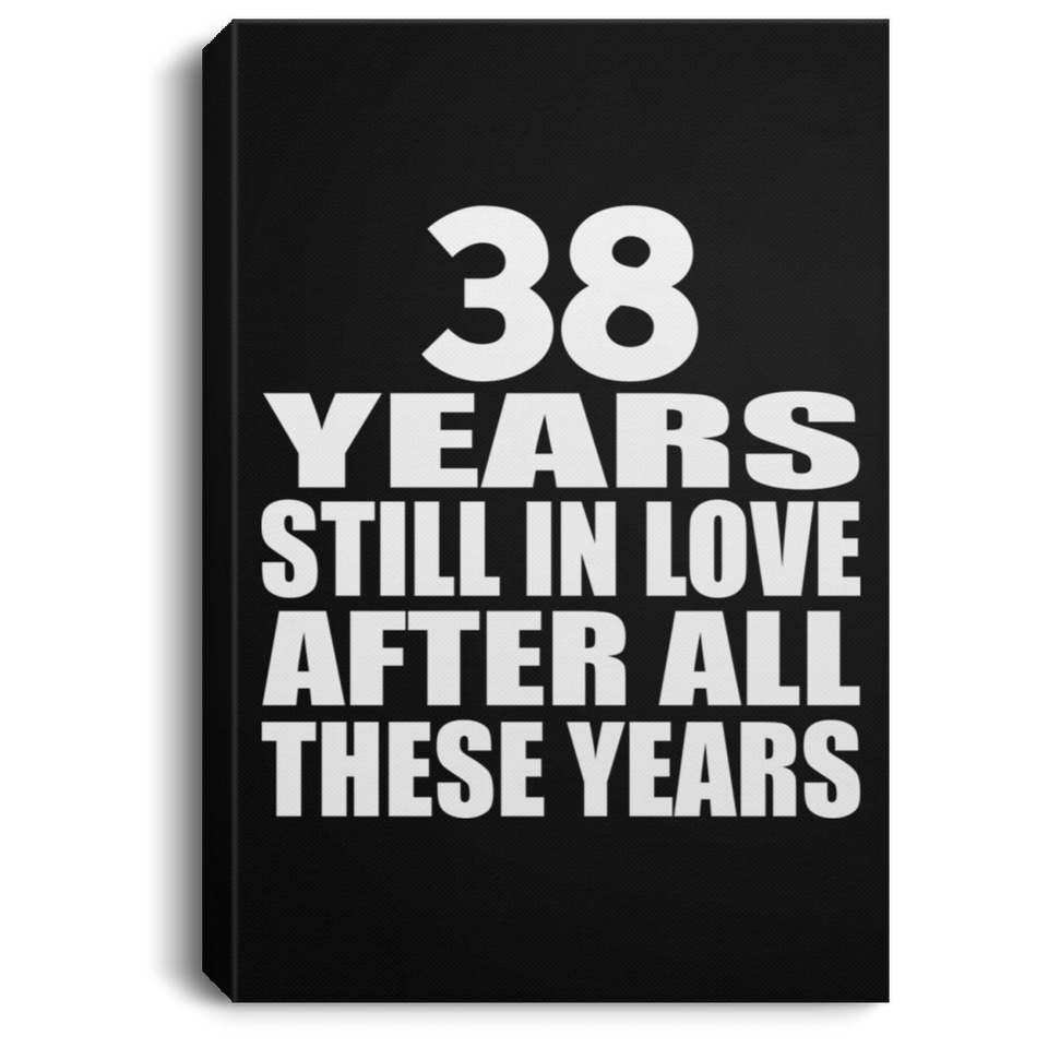 38th Anniversary 38 Years Still In Love After These Years - Canvas Portrait