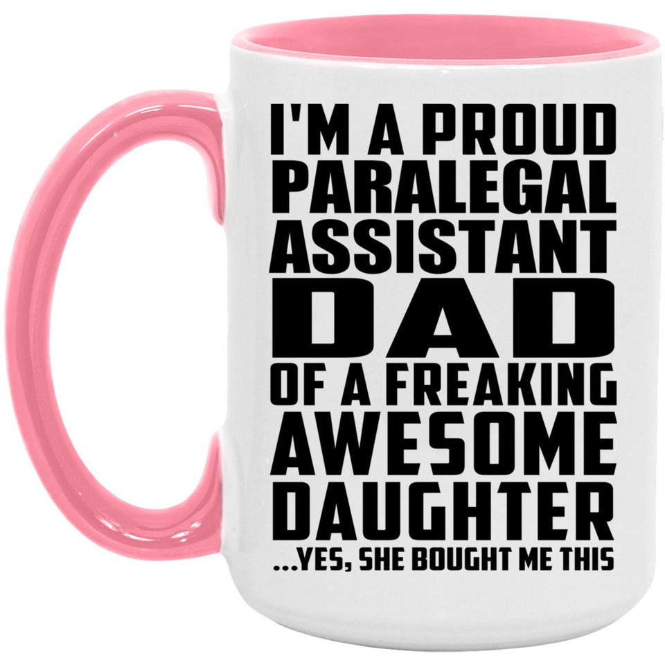 Proud Paralegal Assistant Dad Of Awesome Daughter - 15oz Accent Mug Pink