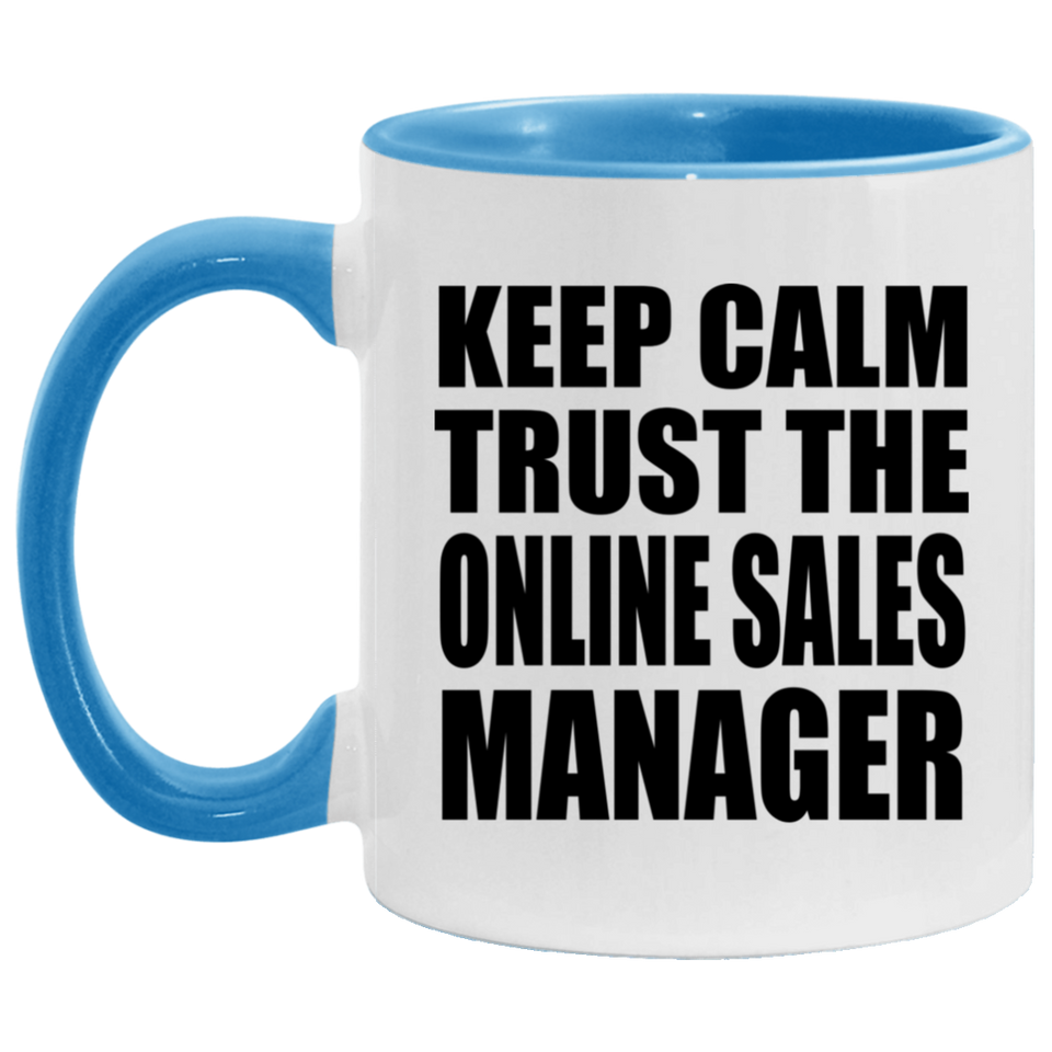 Keep Calm and Trust The Online Sales Manager - 11oz Accent Mug Blue