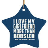 I Love My Girlfriend More Than Bobsled - Star Ornament