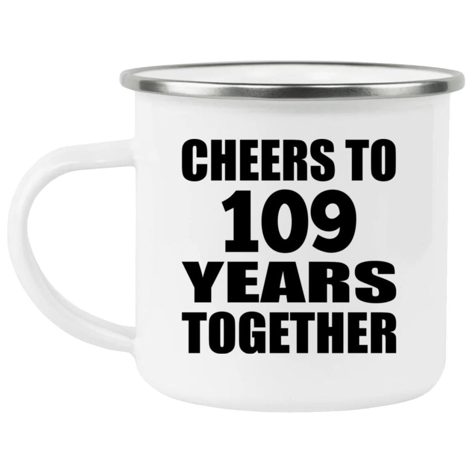 109th Anniversary Cheers To 109 Years Together - 12oz Camping Mug