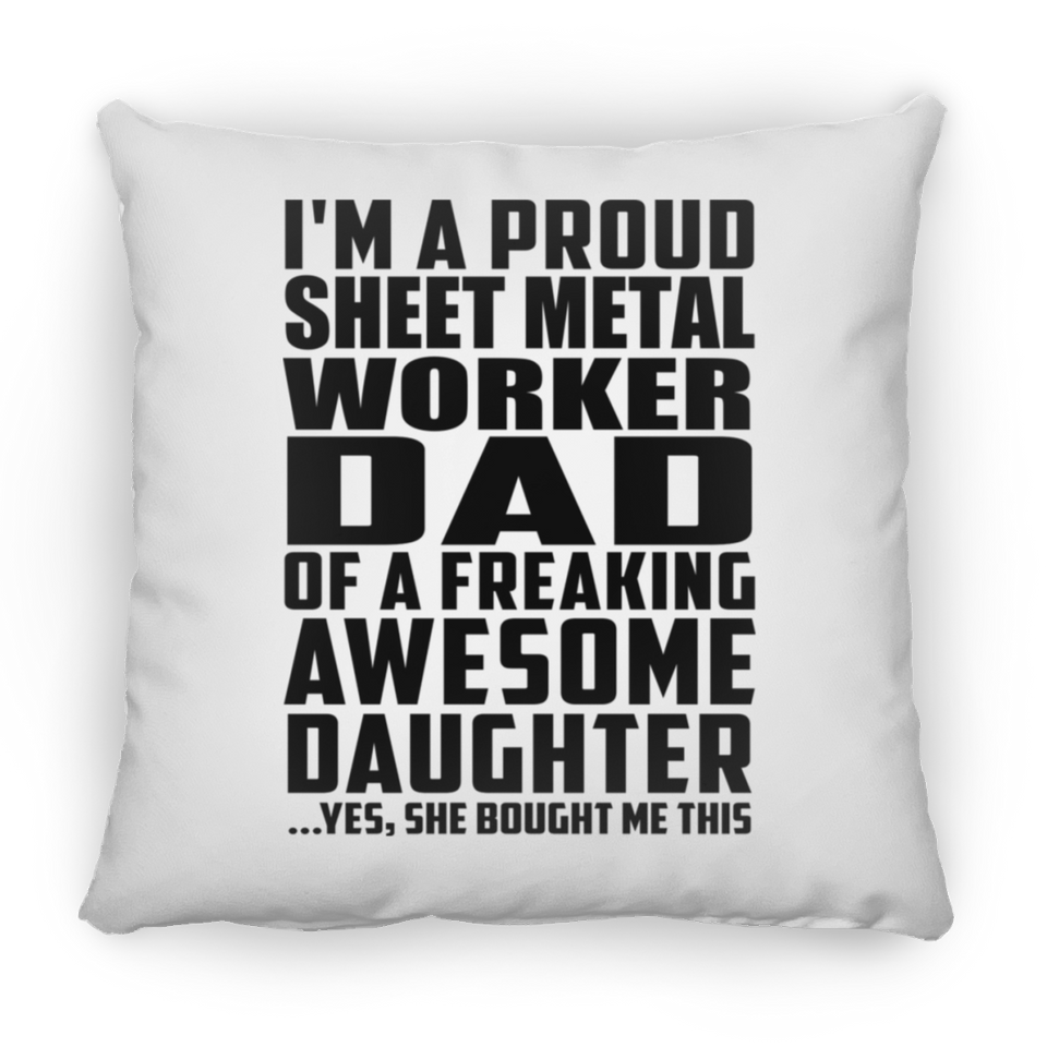 Proud Sheet Metal Worker Dad Of Awesome Daughter - Throw Pillow