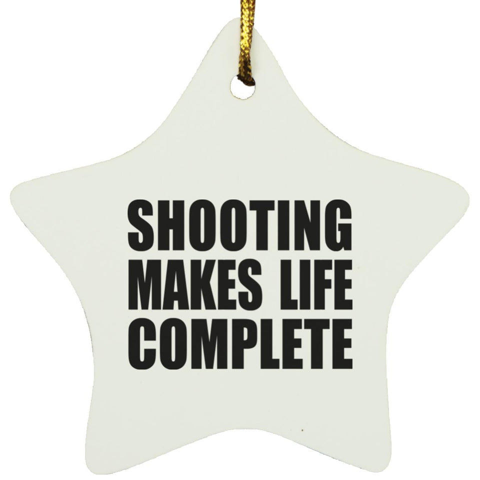 Shooting Makes Life Complete - Star Ornament