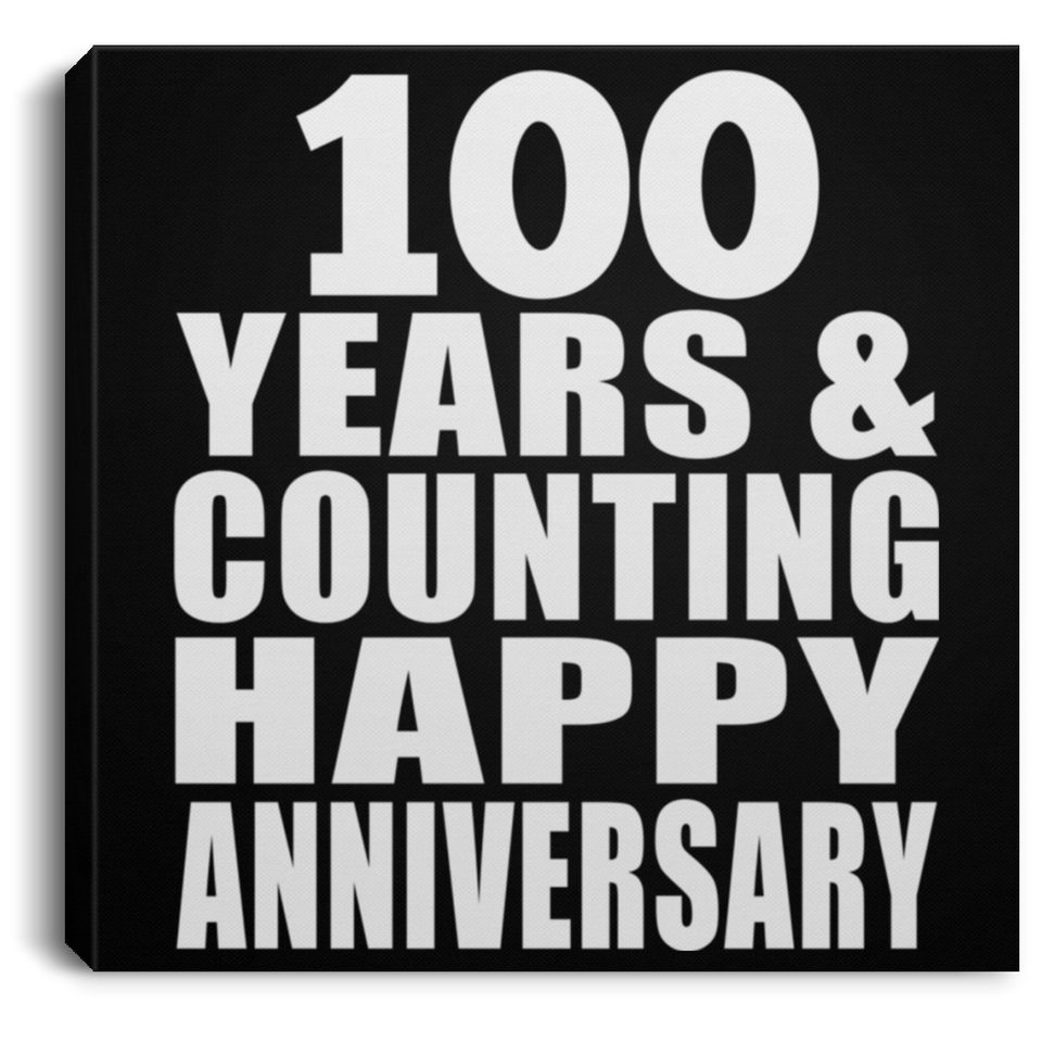 Happy 100th Anniversary 100 Years & Counting - Canvas Square