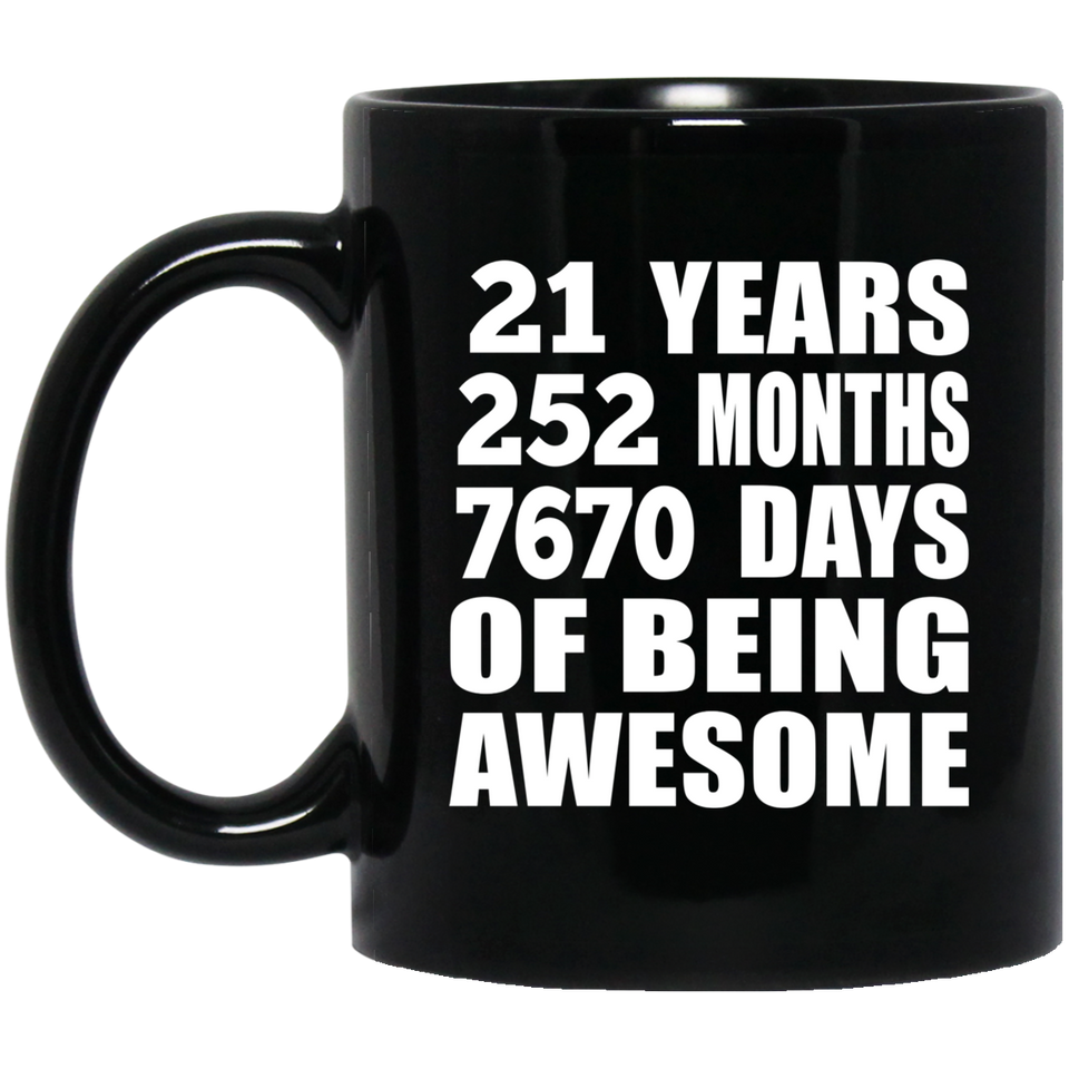 21st Birthday 21 Years 252 Months 7670 Days Of Awesome - 11oz Coffee Mug Black