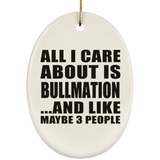 All I Care About Is Bullmation - Oval Ornament