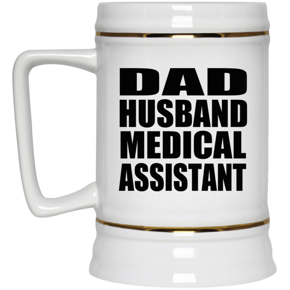Dad Husband Medical Assistant - Beer Stein