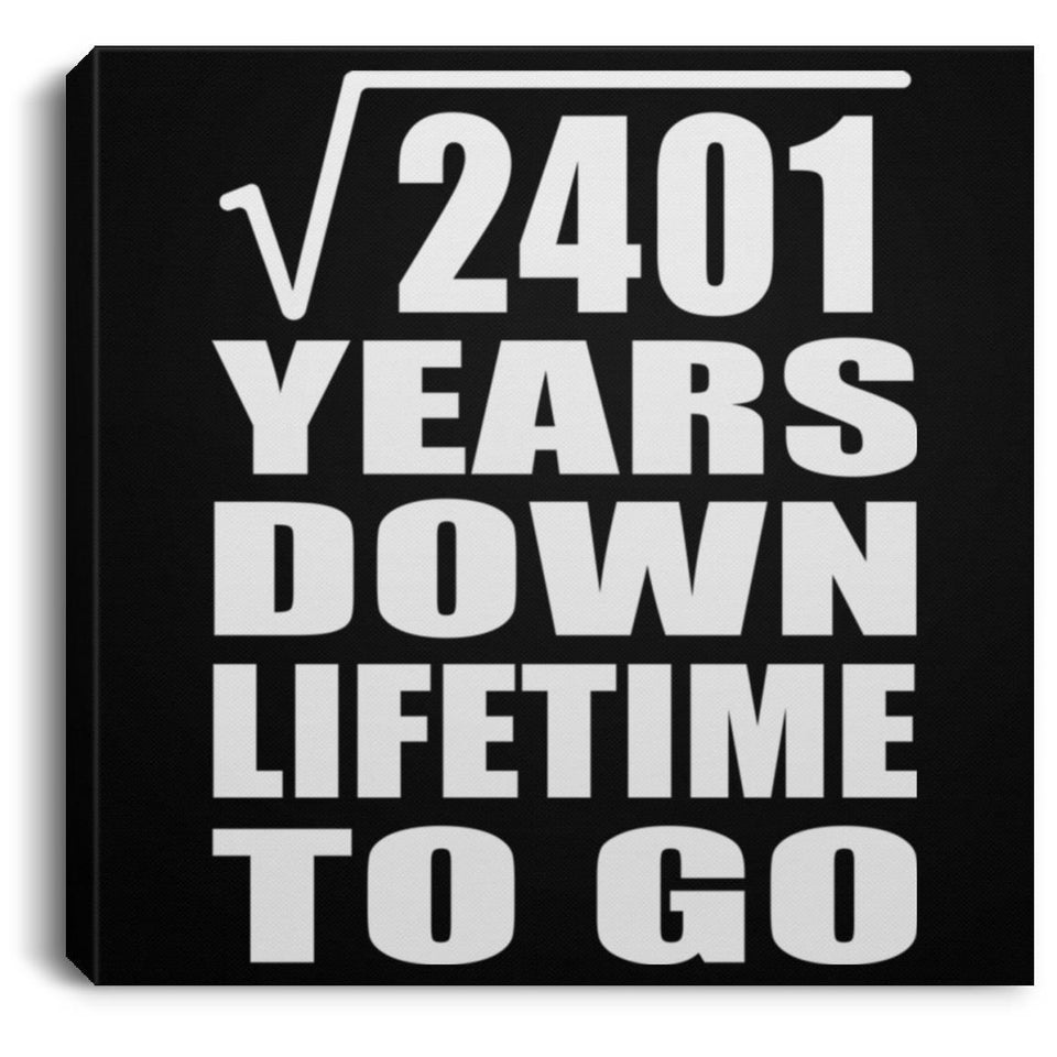 49th Anniversary Square Root of 2401 Years Lifetime To Go - Canvas Square