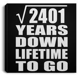 49th Anniversary Square Root of 2401 Years Lifetime To Go - Canvas Square