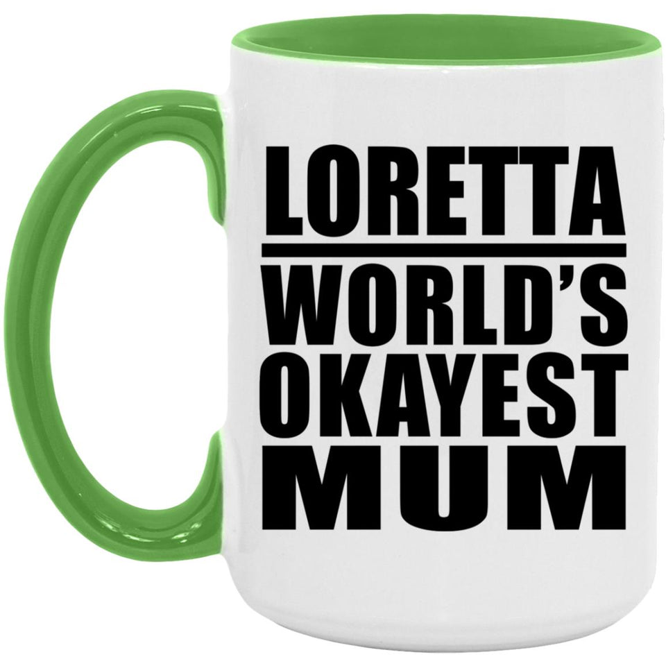 Loretta World's Okayest Mum - 15oz Accent Mug Green