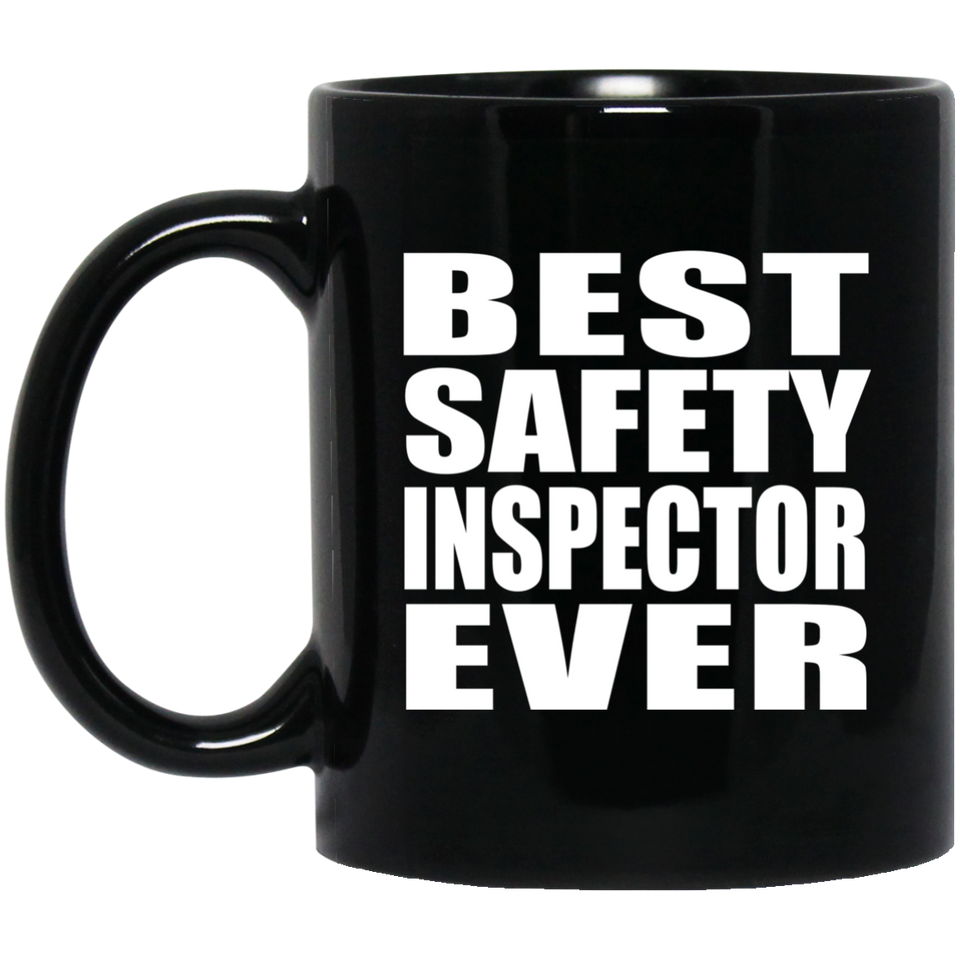 Best Safety Inspector Ever - 11 Oz Coffee Mug Black