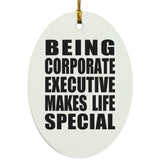 Being Corporate Executive Makes Life Special - Oval Ornament