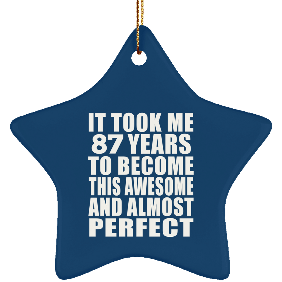 87th Birthday Took 87 Years To Become Awesome & Perfect - Star Ornament