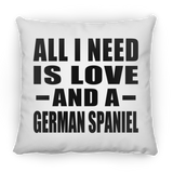 All I Need Is Love And A German Spaniel - Throw Pillow