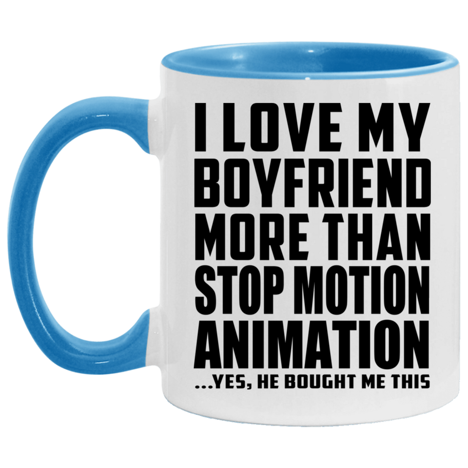 I Love My Boyfriend More Than Stop Motion Animation - 11oz Accent Mug Blue
