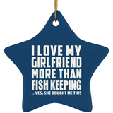 I Love My Girlfriend More Than Fish Keeping - Star Ornament
