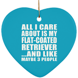 All I Care About Is My Flat-Coated Retriever - Heart Ornament