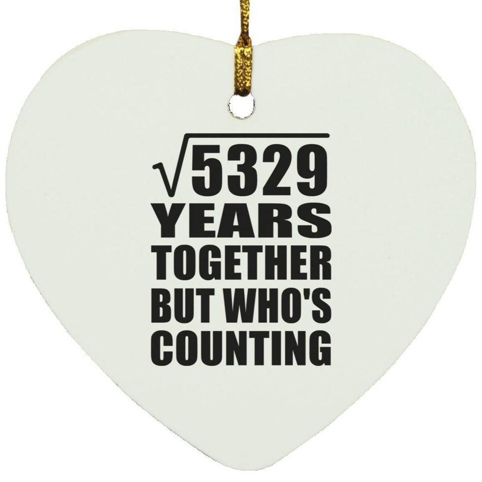 73rd Anniversary Square Root of 5329 Years Who's Counting - Heart Ornament