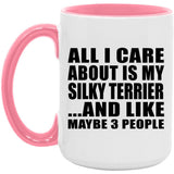 All I Care About Is My Silky Terrier - 15oz Accent Mug Pink