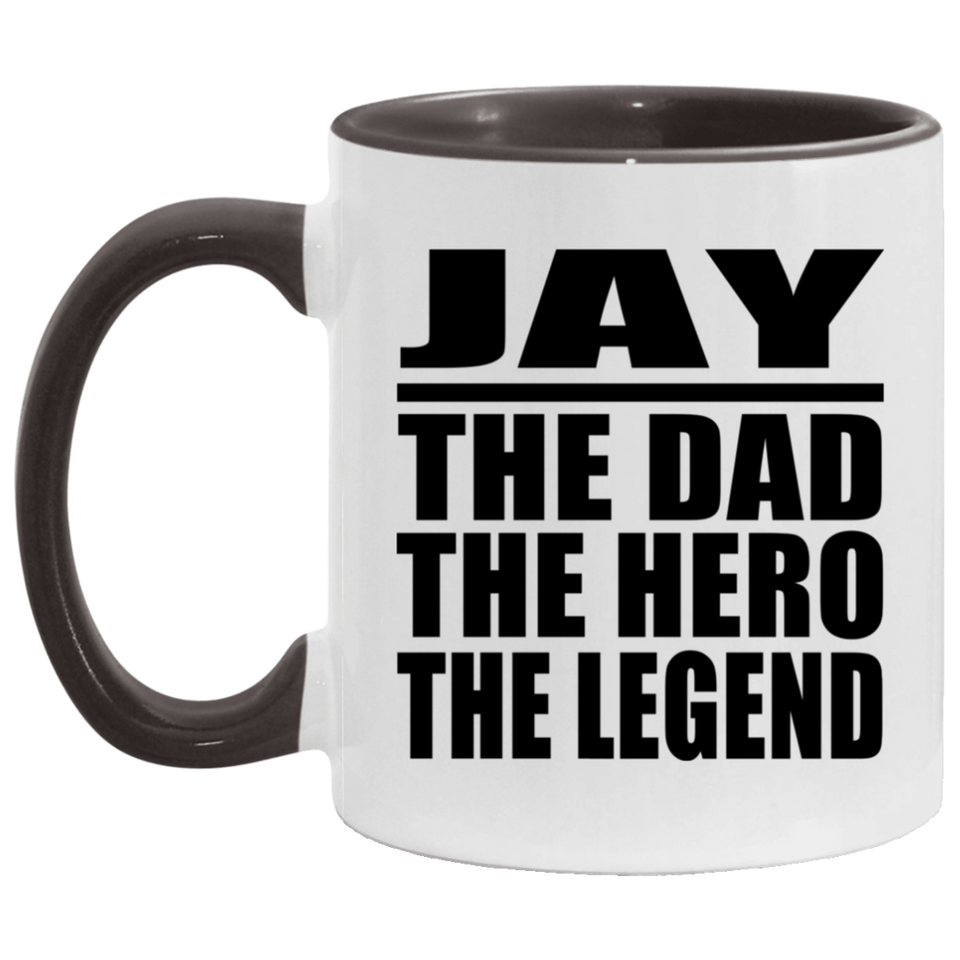 Jay The Dad The Hero The Legend - 11oz Accent Mug Black