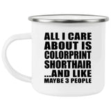 All I Care About Is Colorprint Shorthair - 12oz Camping Mug