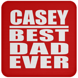 Casey Best Dad Ever - Drink Coaster