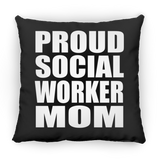 Proud Social Worker Mom - Throw Pillow Black