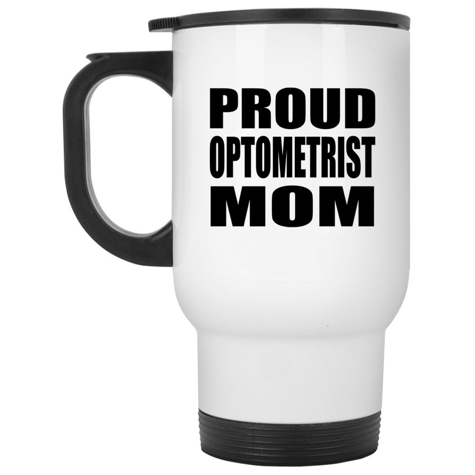 Proud Optometrist Mom - White Travel Mug