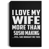 I Love My Wife More Than Sushi Making - Canvas Portrait