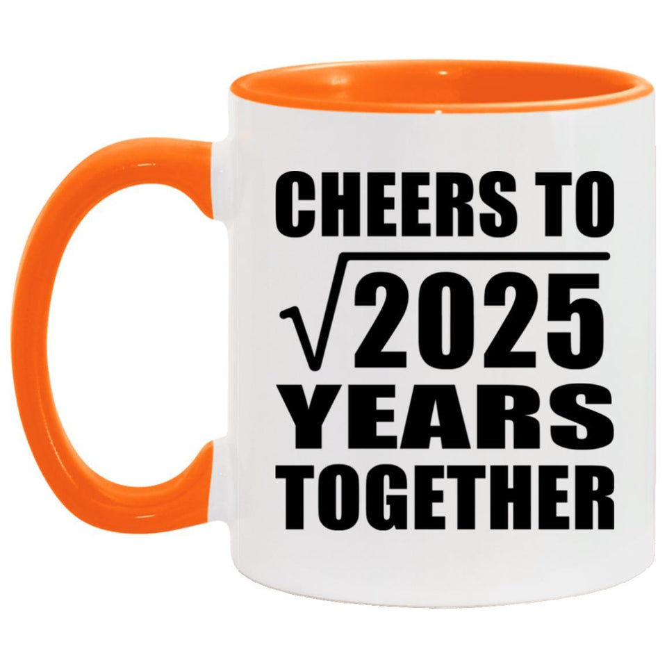 45th Anniversary Cheers To Square Root of 2025 Years Together - 11oz Accent Mug Orange