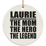 Laurie The Mom The Hero The Legend - Circle Ornament