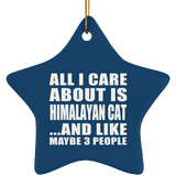 All I Care About Is Himalayan Cat - Star Ornament