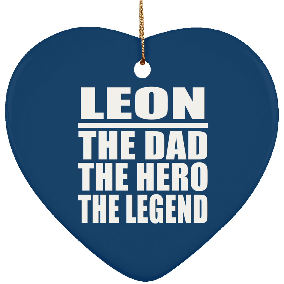 Leon The Dad The Hero The Legend - Heart Ornament