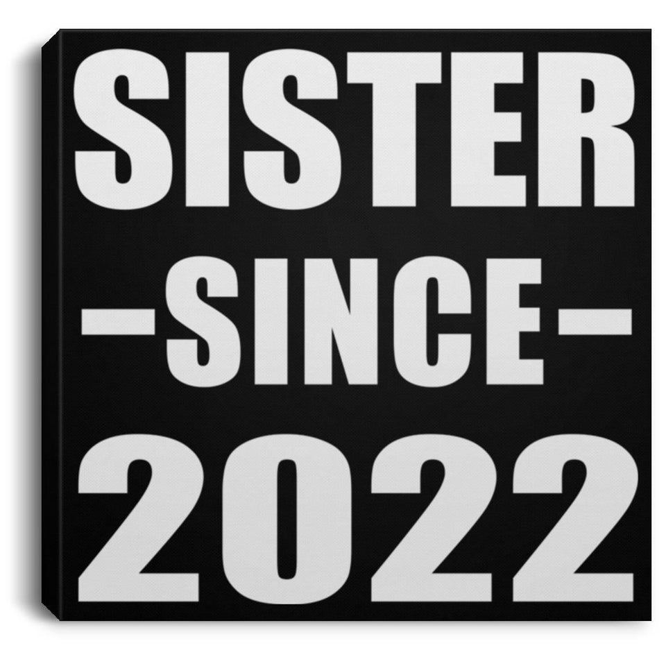 Sister Since 2022 - Canvas Square