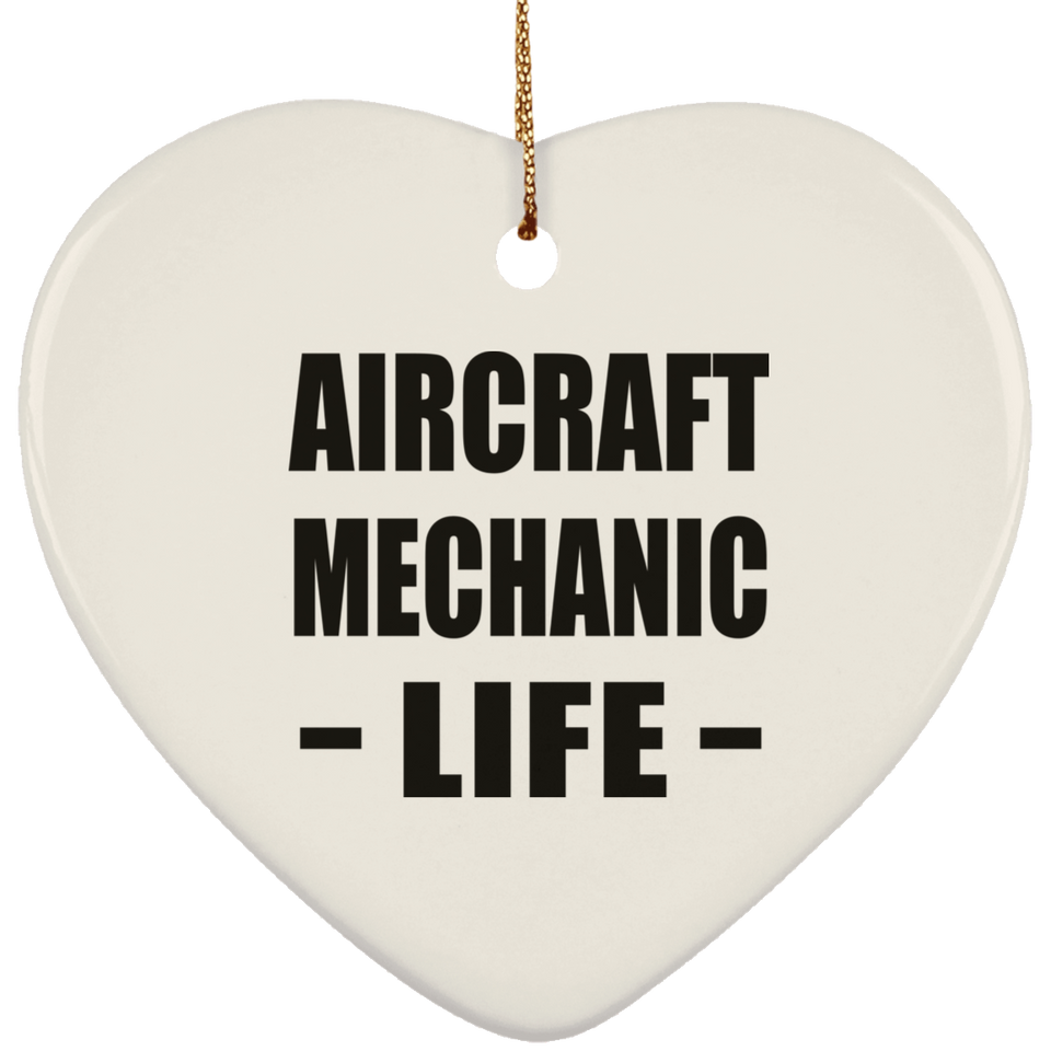 Aircraft Mechanic Life - Heart Ornament
