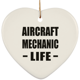 Aircraft Mechanic Life - Heart Ornament