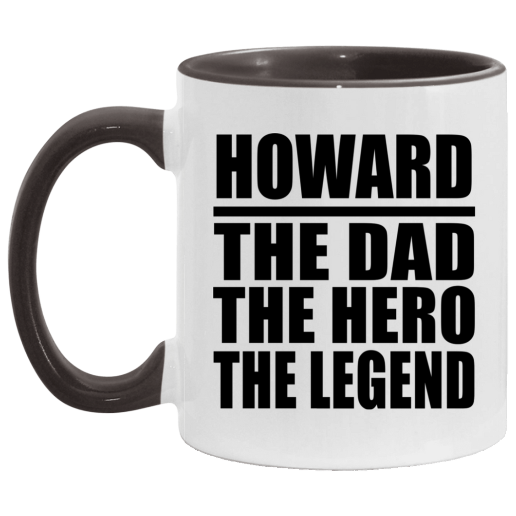 Howard The Dad The Hero The Legend - 11oz Accent Mug Black