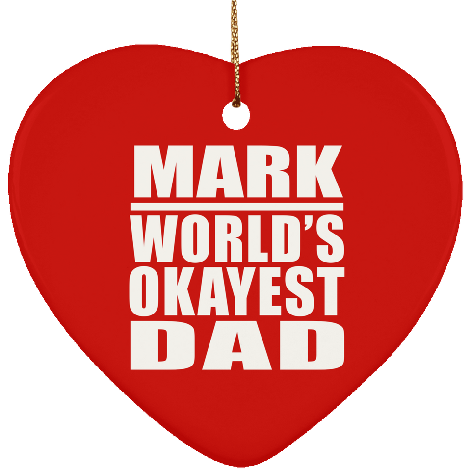 Mark World's Okayest Dad - Heart Ornament