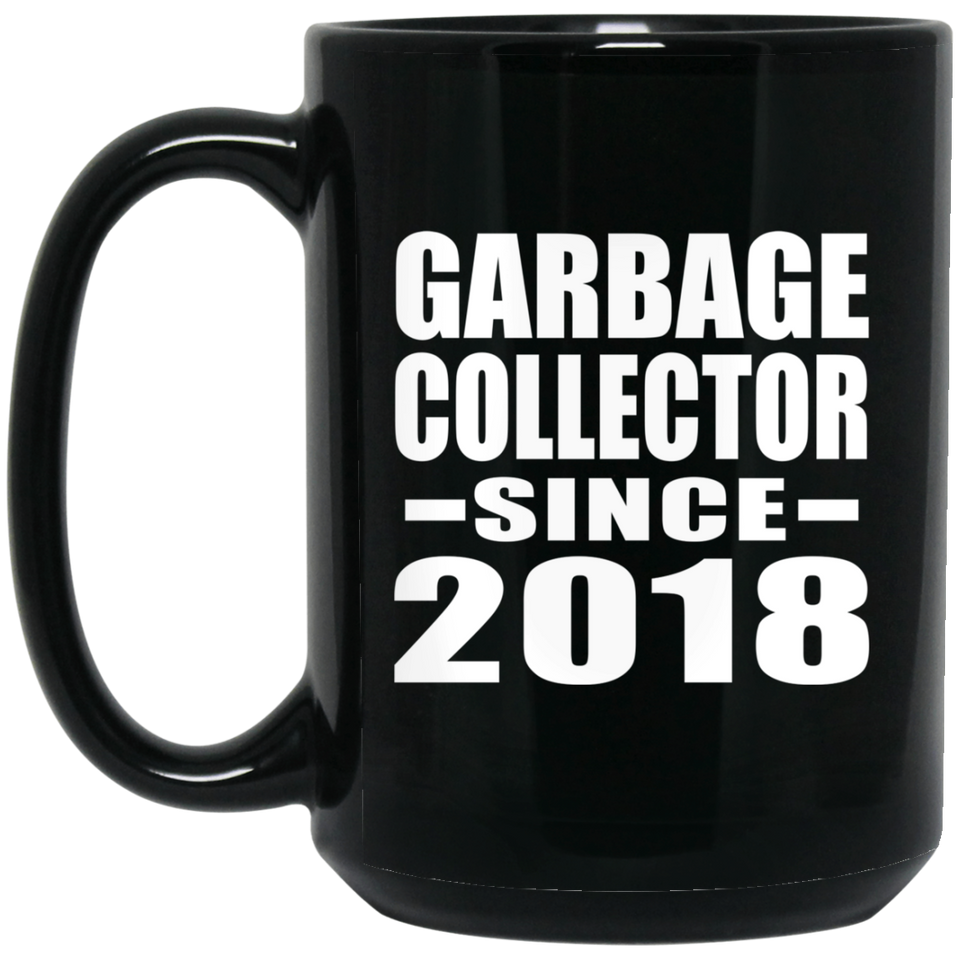 Garbage Collector Since 2018 - 15 Oz Coffee Mug Black