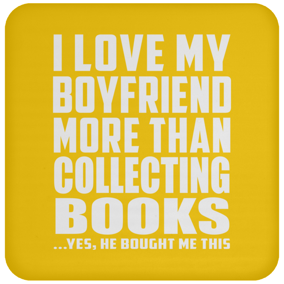 I Love My Boyfriend More Than Collecting Books - Drink Coaster
