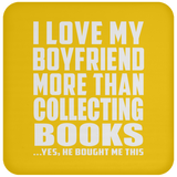 I Love My Boyfriend More Than Collecting Books - Drink Coaster