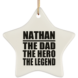 Nathan The Dad The Hero The Legend - Star Ornament