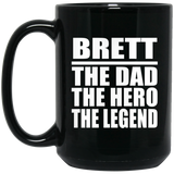 Brett The Dad The Hero The Legend - 15 Oz Coffee Mug Black
