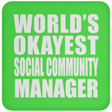 World's Okayest Social Community Manager - Drink Coaster