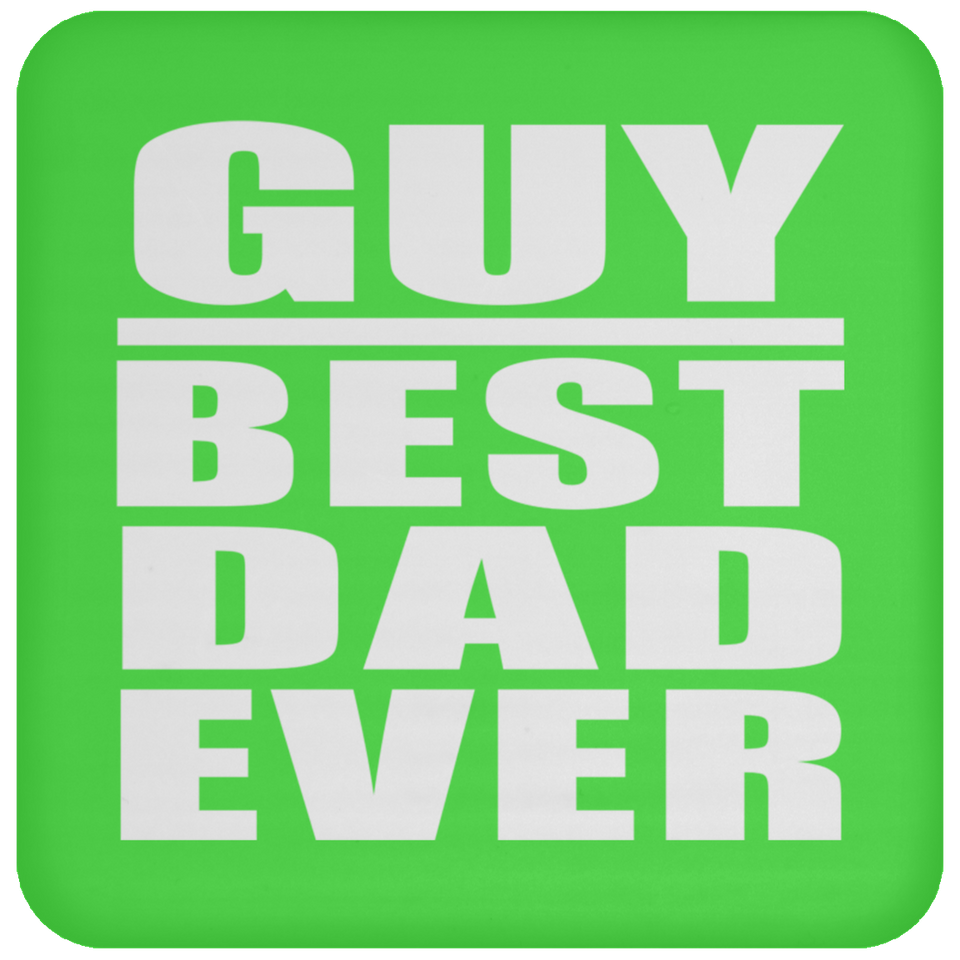 Guy Best Dad Ever - Drink Coaster
